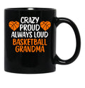 Crazy Proud Always Loud Basketball Grandma Funny Basketball Grandma Gift Black Coffee Mug, Gift Coffee Mug - Black