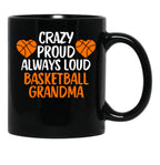 Crazy Proud Always Loud Basketball Grandma Funny Basketball Grandma Gift Black Coffee Mug, Gift Coffee Mug - Black
