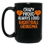 Crazy Proud Always Loud Basketball Grandma Funny Basketball Grandma Gift Black Coffee Mug, Gift Coffee Mug