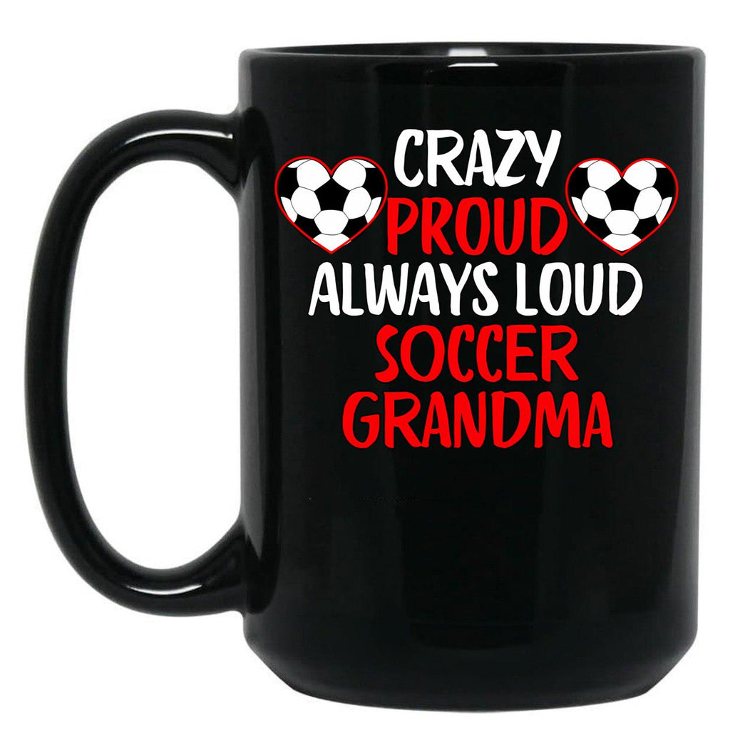 Crazy Proud Always Loud Soccer Grandma Funny Soccer Grandma Gift Black Coffee Mug, Gift Coffee Mug