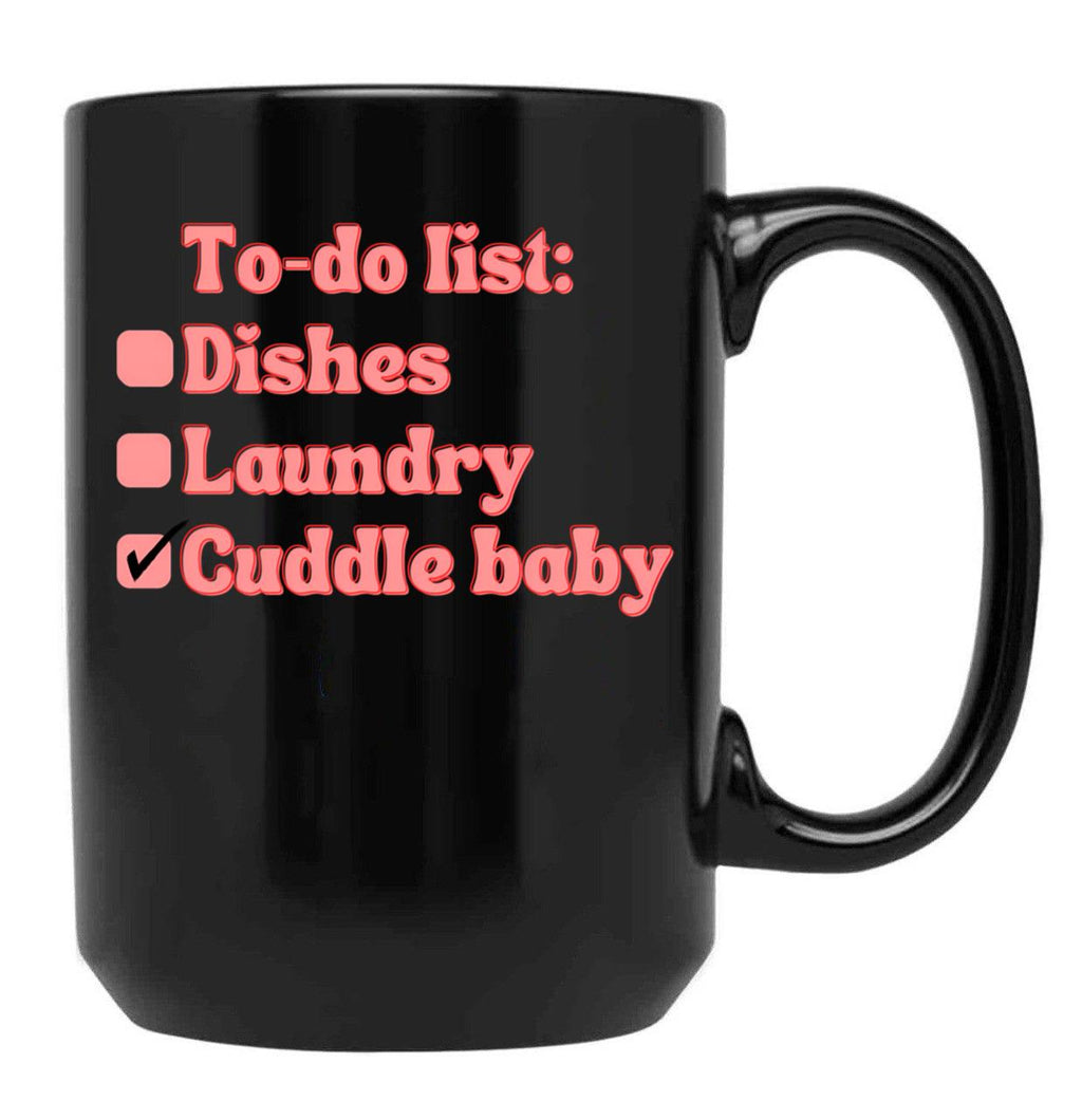 Cuddle The Baby - Funny Mom Life To-Do List Shirt Mom Humor T-Shirt Baby Shower Gift Black Coffee Mug, Gift Coffee Mug