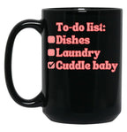 Cuddle The Baby - Funny Mom Life To-Do List Shirt Mom Humor T-Shirt Baby Shower Gift Black Coffee Mug, Gift Coffee Mug