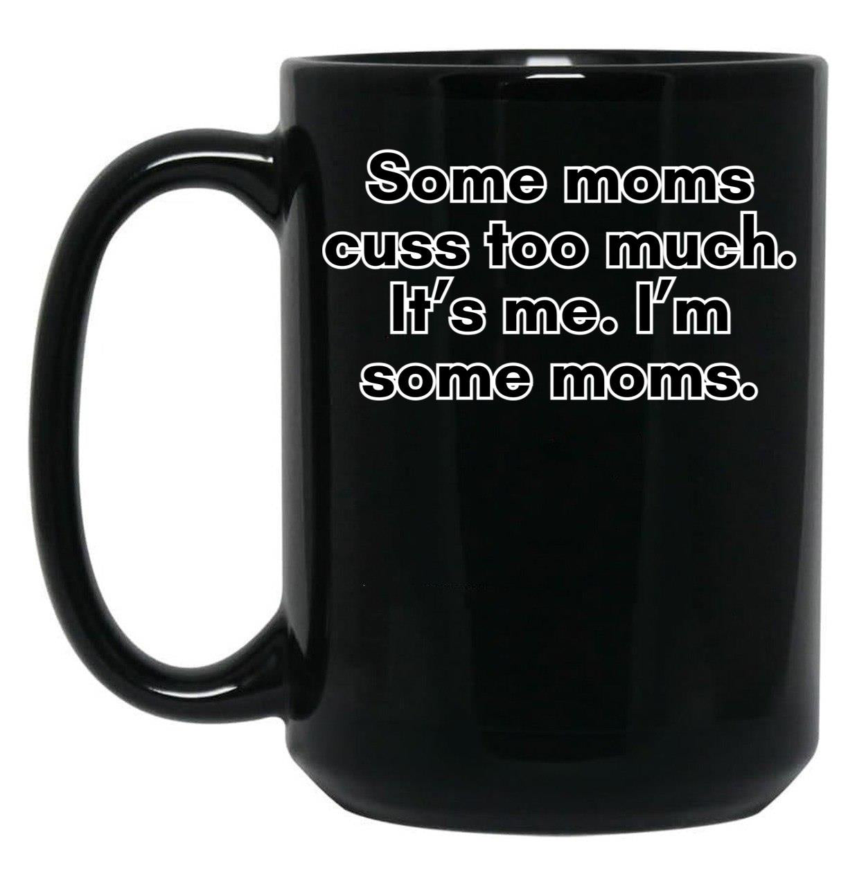 Cussing Moms Black Coffee Mug, Gift Coffee Mug