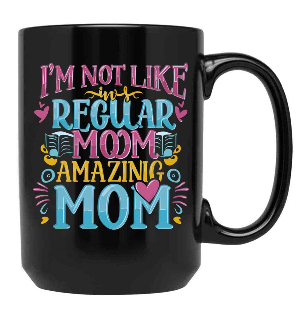 Cute I'M Not Like A Regular Mom I'M A Cool Mom Black Coffee Mug, Gift Coffee Mug