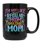 Cute I'M Not Like A Regular Mom I'M A Cool Mom Black Coffee Mug, Gift Coffee Mug