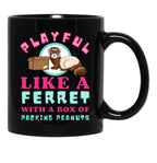 Cute Playful Like A Ferret - Funny Weird Mustela Putorius Furo Black Coffee Mug, Gift Coffee Mug - Black