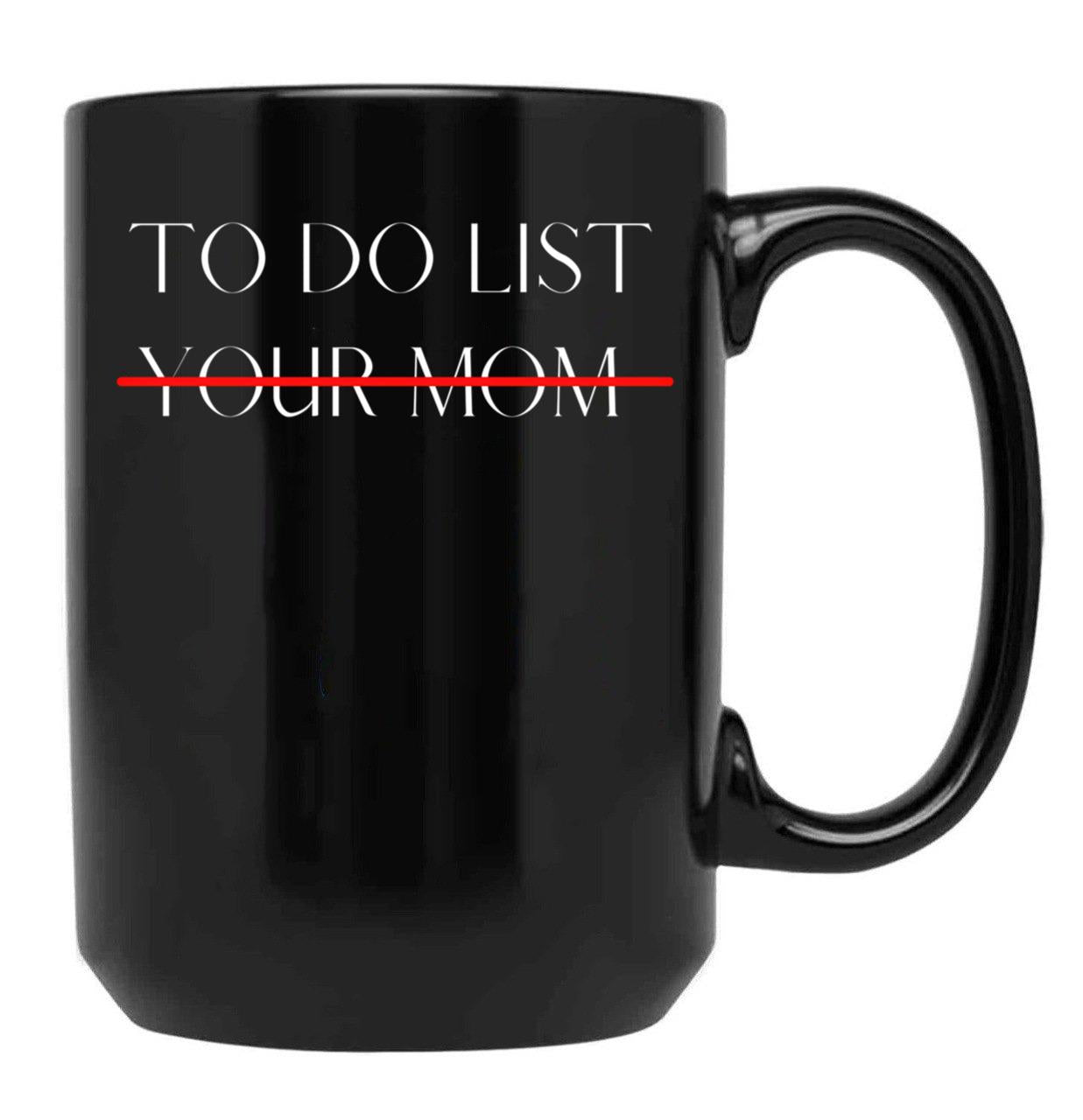 Cute To Do List Your Mom Cool Mom Black Coffee Mug, Gift Coffee Mug