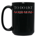 Cute To Do List Your Mom Cool Mom Black Coffee Mug, Gift Coffee Mug