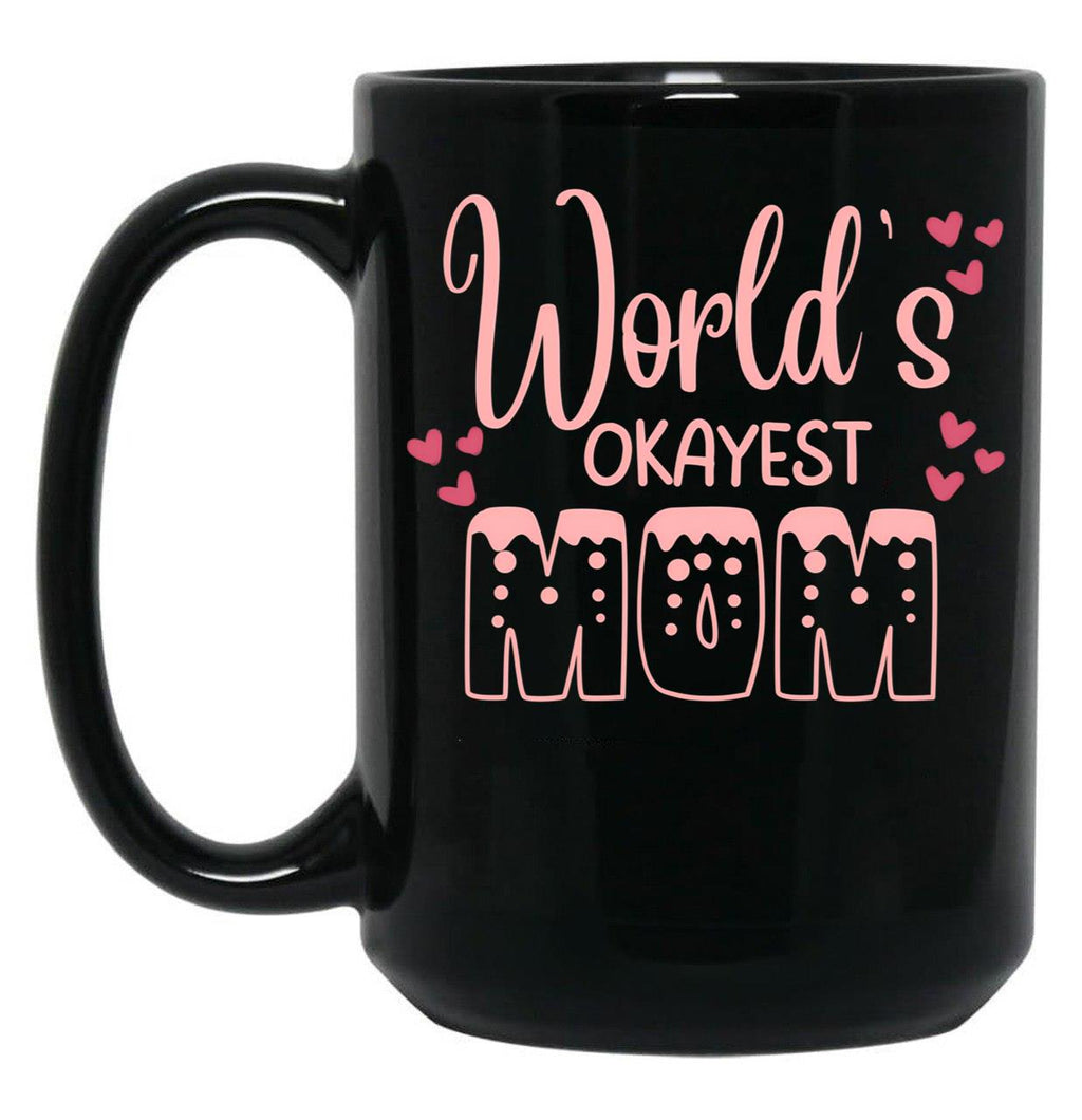 Cute World'S Okayest Mom Black Coffee Mug, Gift Coffee Mug