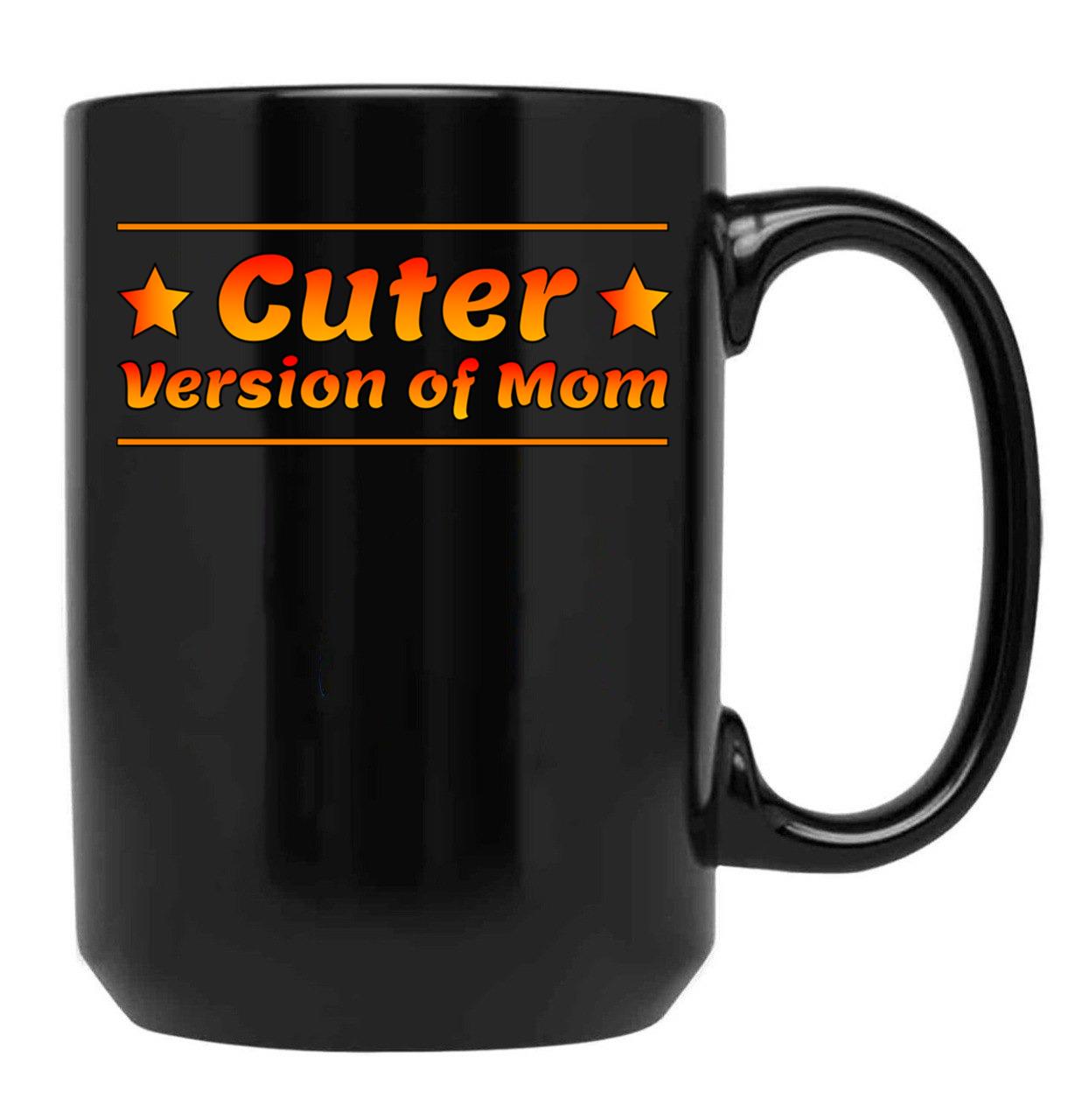 Cuter Version Of Mom Black Coffee Mug, Gift Coffee Mug