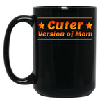 Cuter Version Of Mom Black Coffee Mug, Gift Coffee Mug