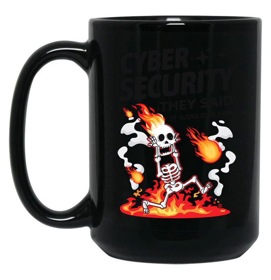 Cyber Security They Said It Would Be Fun Funny Cybersecurity Black Coffee Mug, Gift Coffee Mug