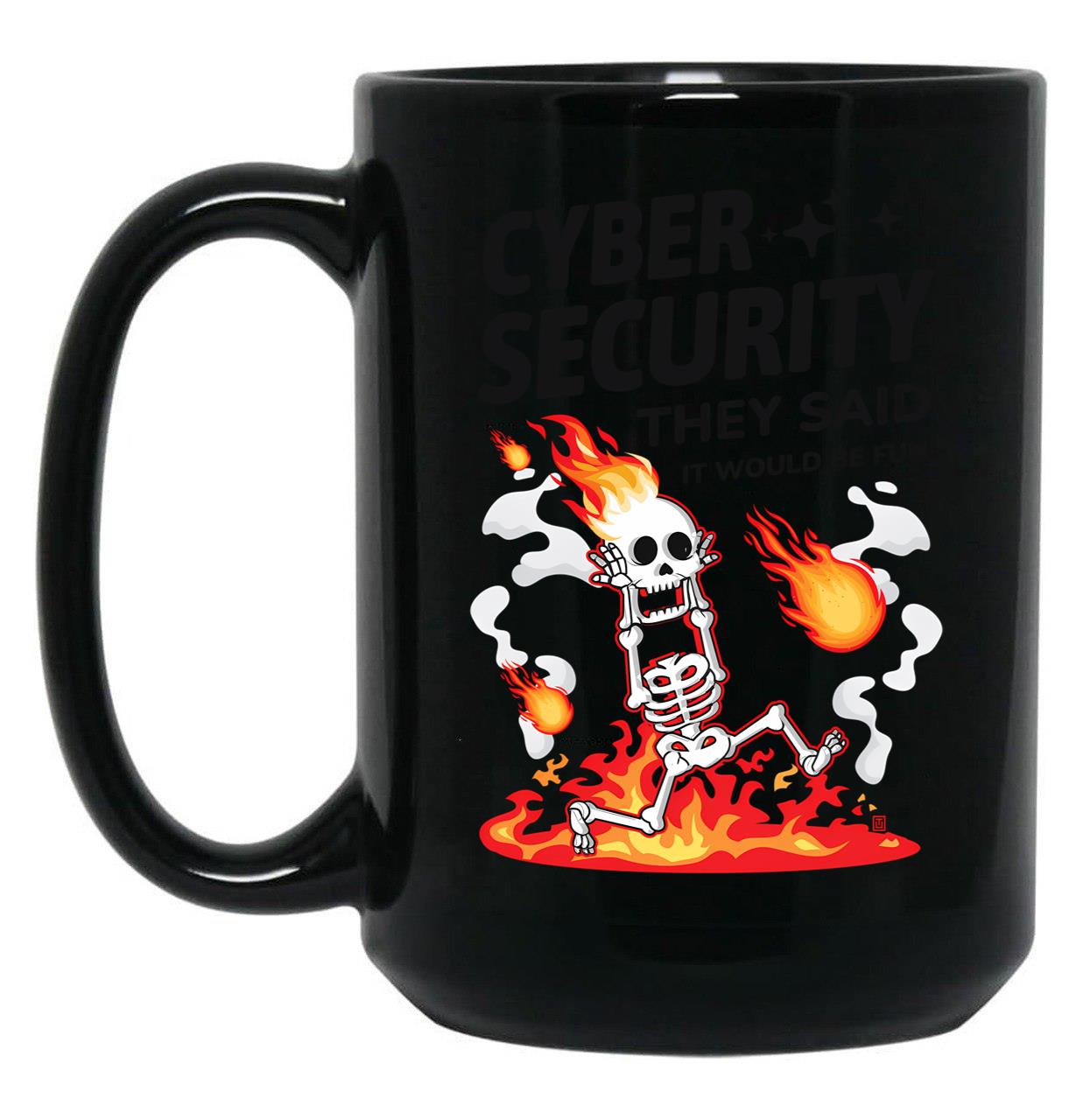 Cyber Security They Said It Would Be Fun Funny Cybersecurity Black Coffee Mug, Gift Coffee Mug