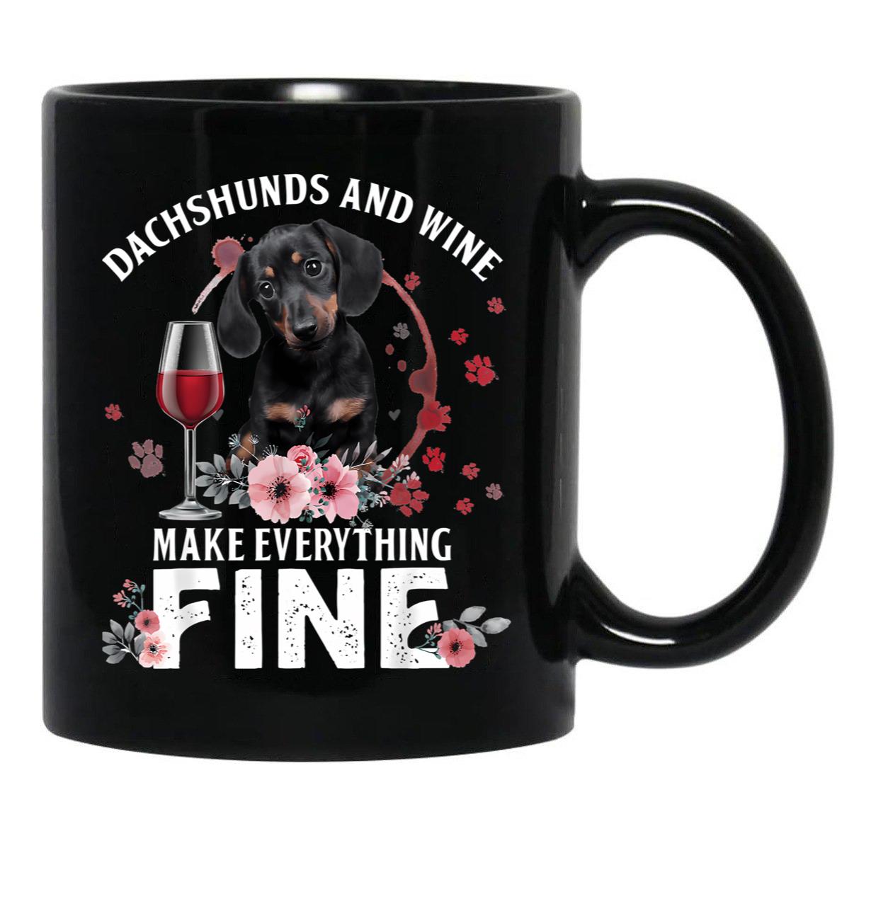 Dachshund And Wine Make Everything Fine Drink Wine And Dog Black Coffee Mug, Gift Coffee Mug - Black