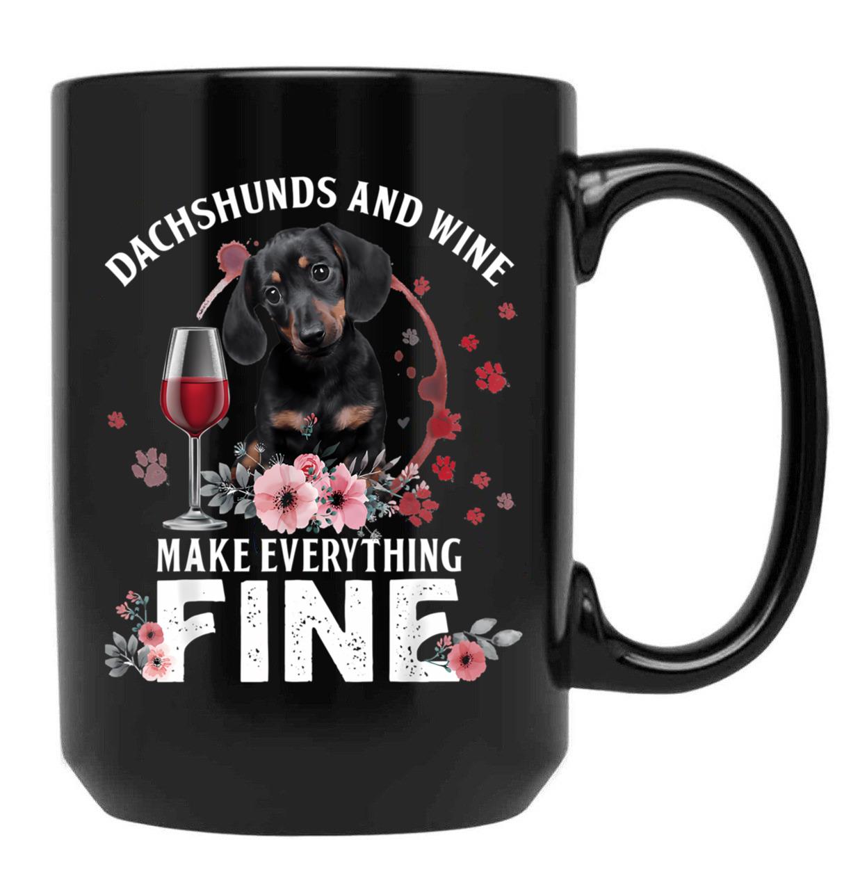 Dachshund And Wine Make Everything Fine Drink Wine And Dog Black Coffee Mug, Gift Coffee Mug