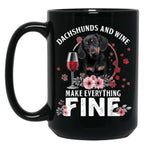 Dachshund And Wine Make Everything Fine Drink Wine And Dog Black Coffee Mug, Gift Coffee Mug