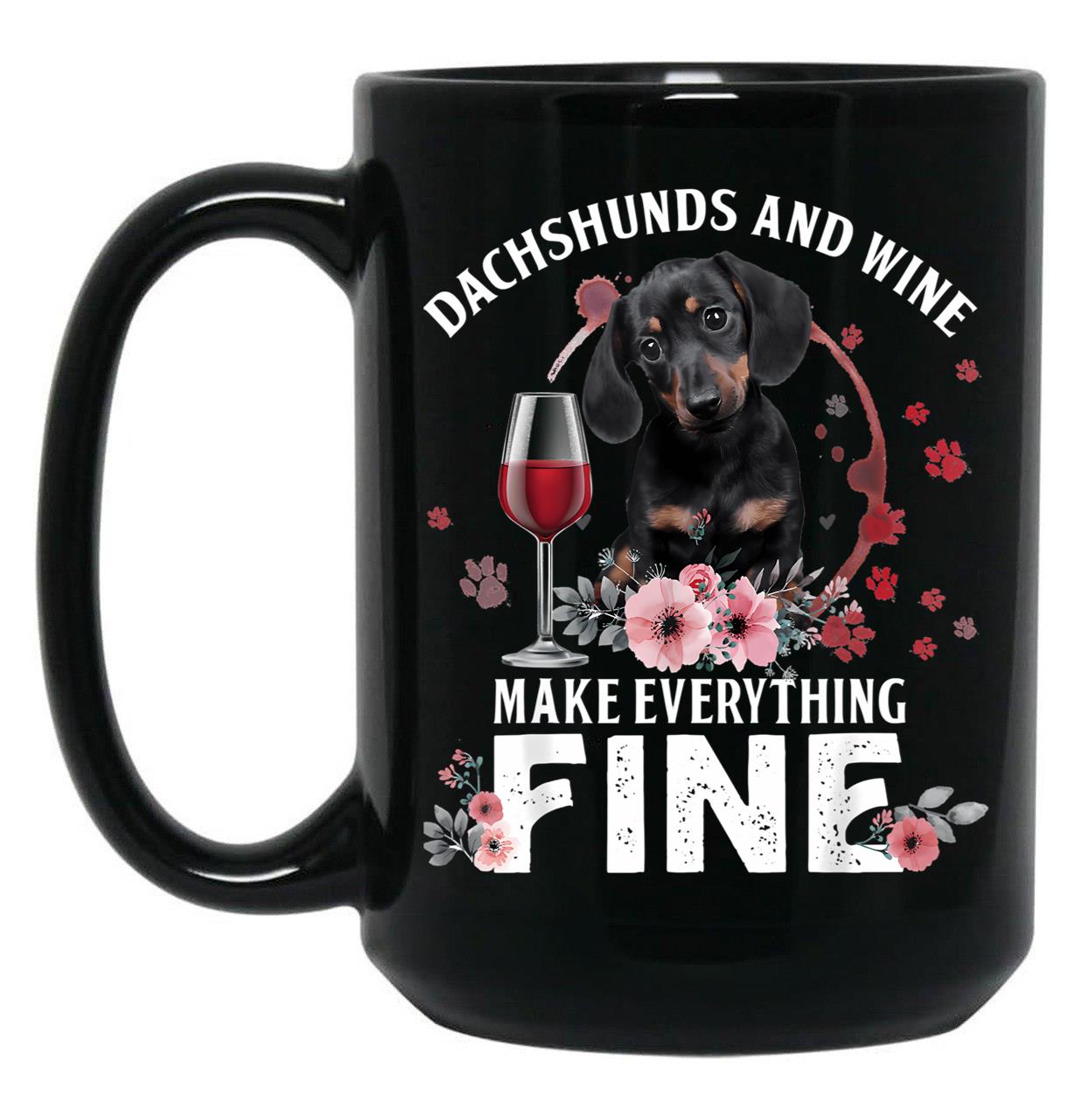 Dachshund And Wine Make Everything Fine Drink Wine And Dog Black Coffee Mug, Gift Coffee Mug