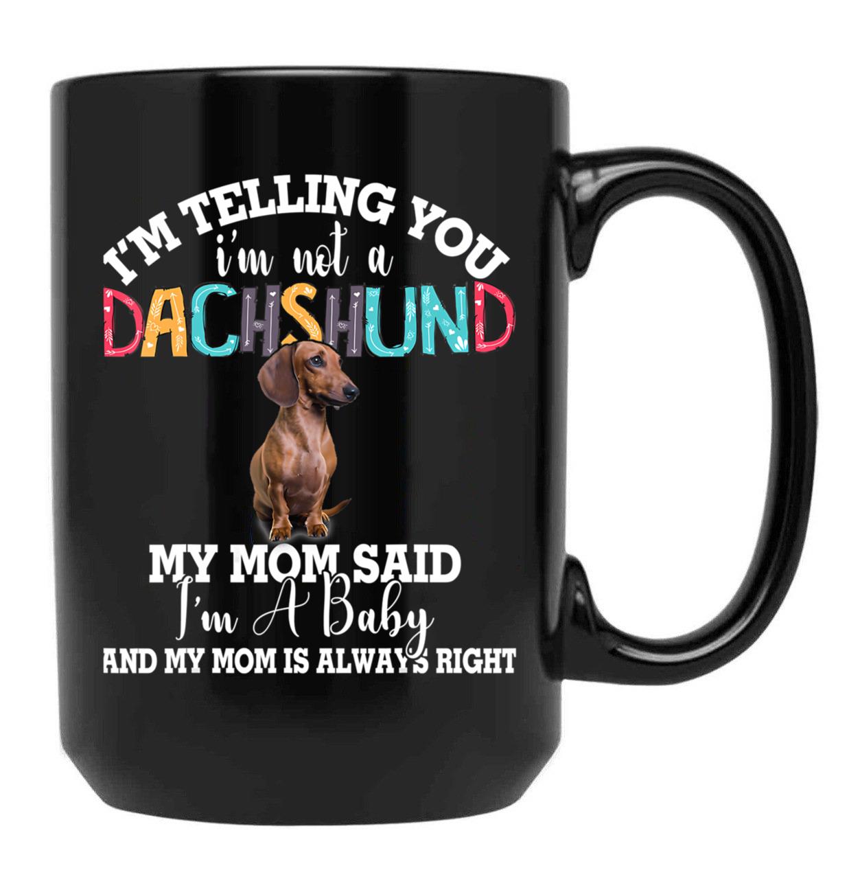 Dachshund Dog I'M Telling You I'M Not A Dachshund Gift Black Coffee Mug, Gift Coffee Mug