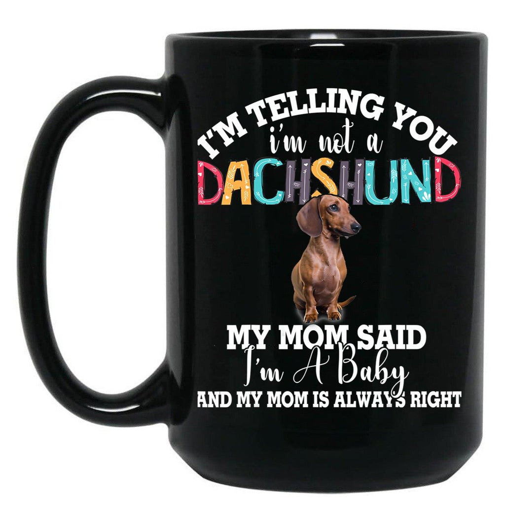 Dachshund Dog I'M Telling You I'M Not A Dachshund Gift Black Coffee Mug, Gift Coffee Mug