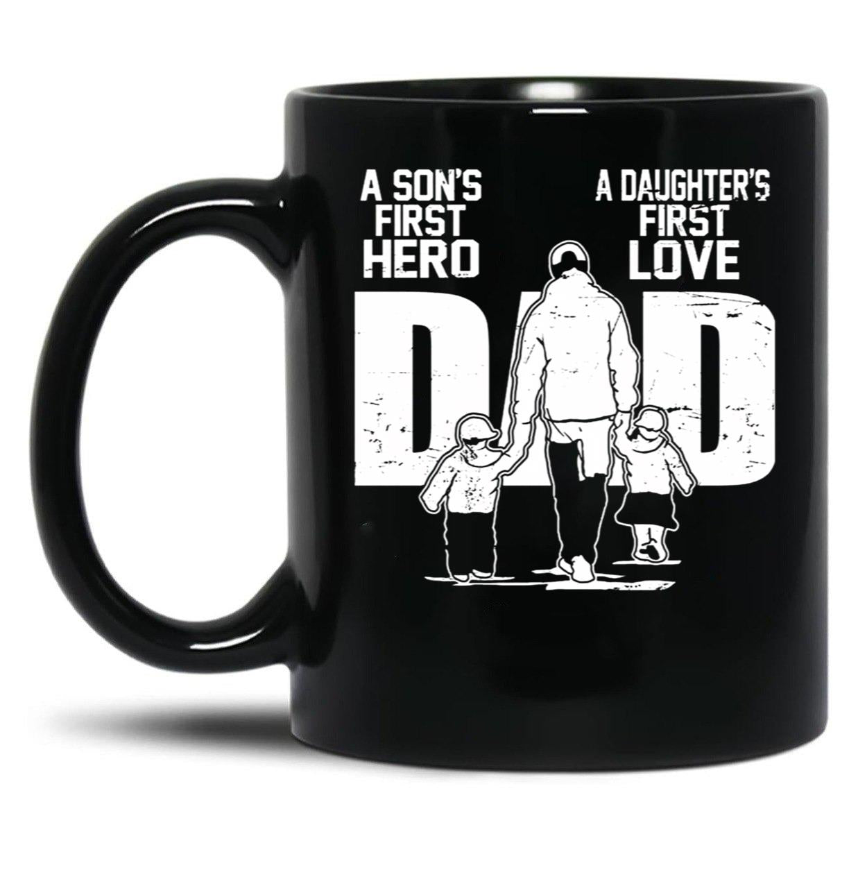 Dad A Sons First Hero Daughters First Love Father'S Day Black Coffee Mug