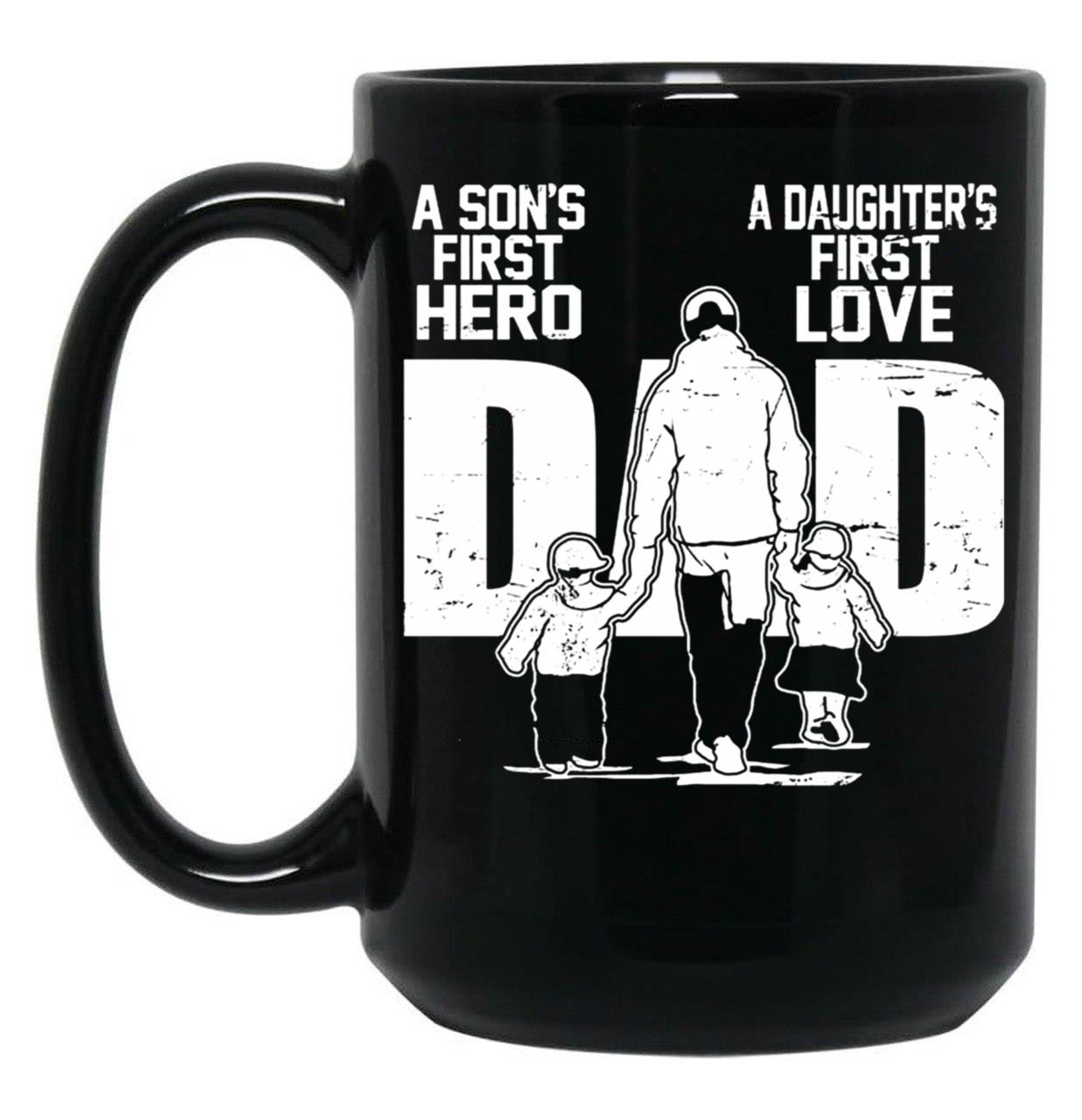 Dad A Sons First Hero Daughters First Love Father'S Day Black Coffee Mug