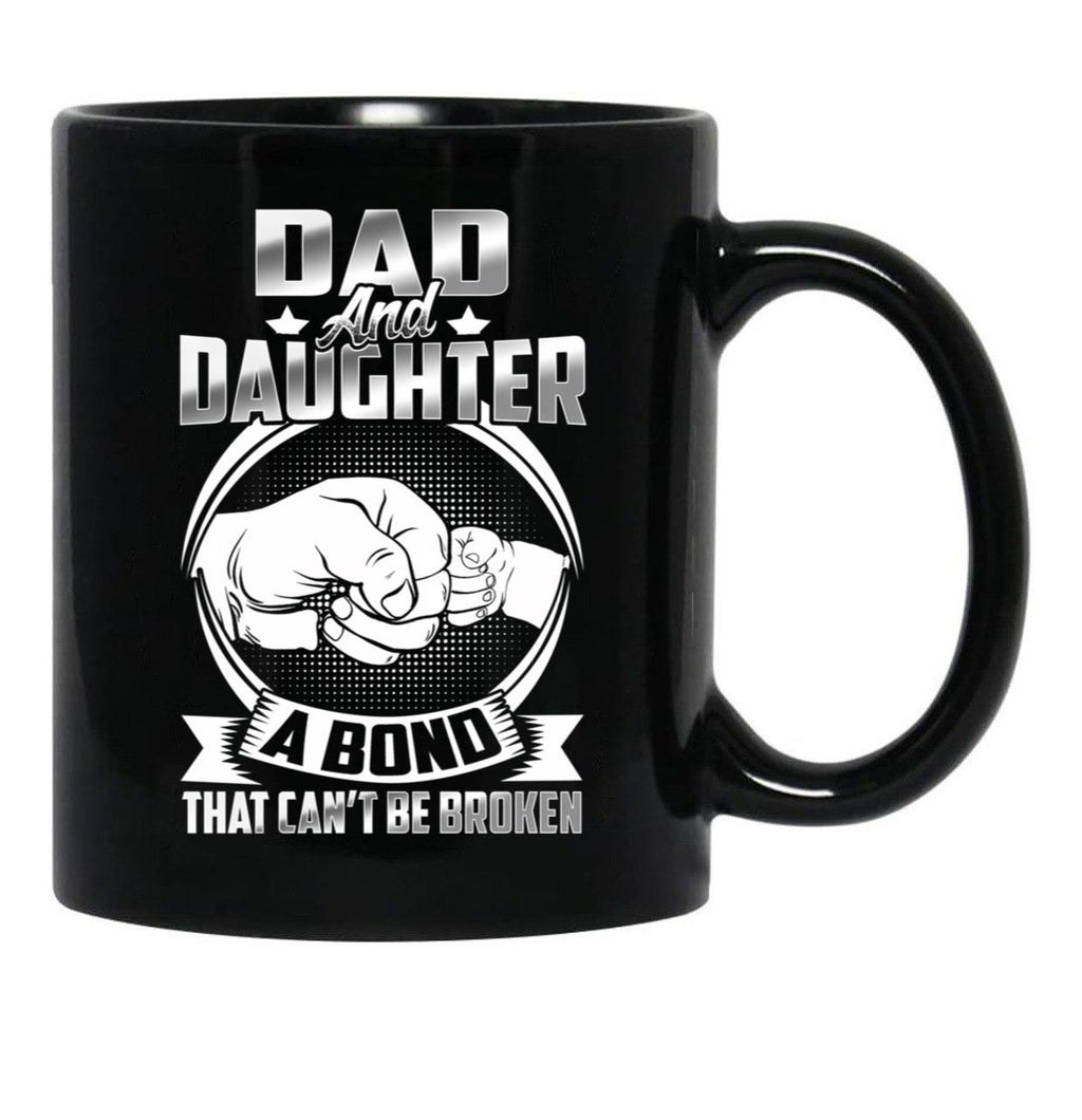 Dad And Daughter A Bond That Cant Be Broken Black Coffee Mug - Black