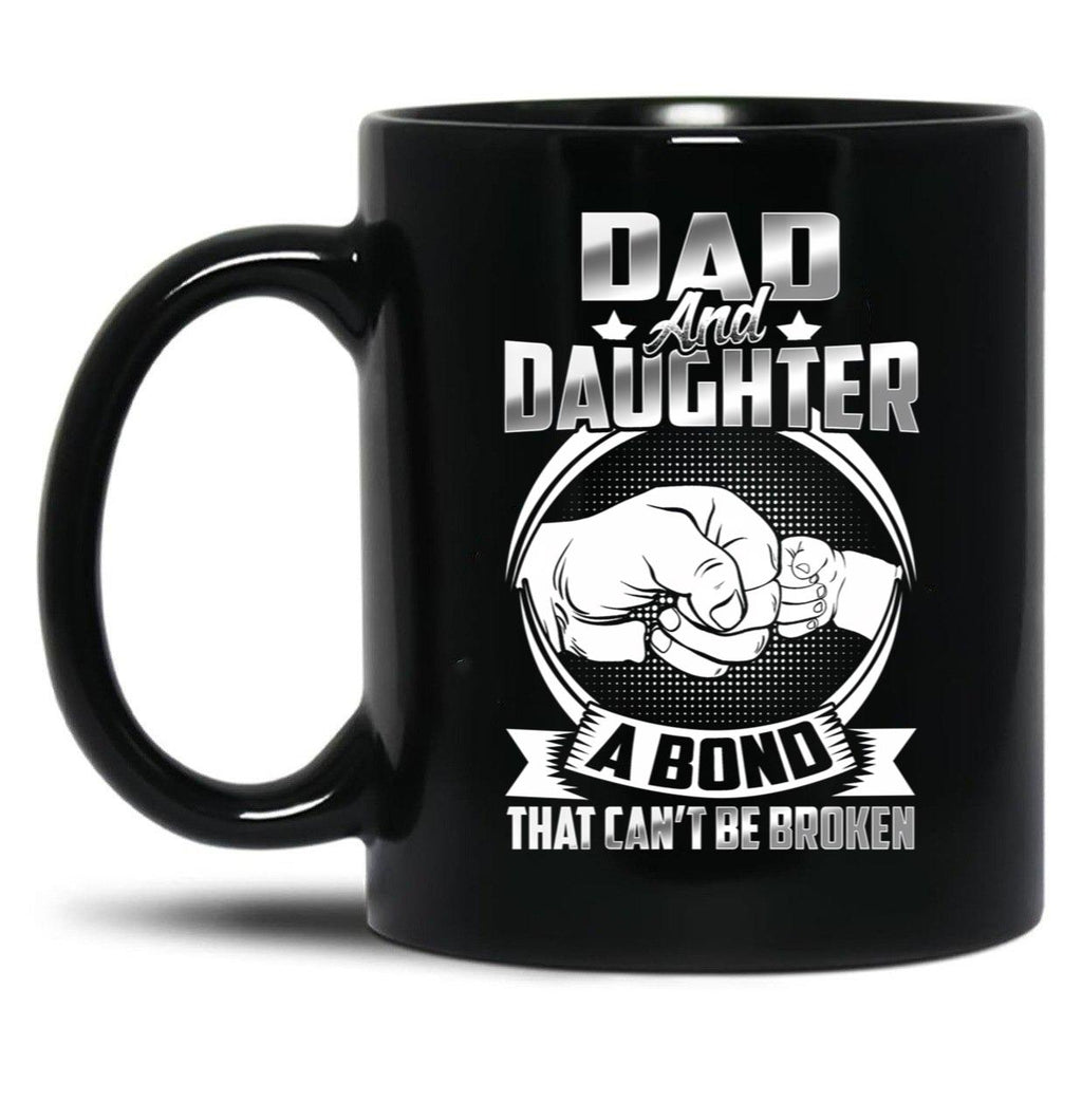 Dad And Daughter A Bond That Cant Be Broken Black Coffee Mug