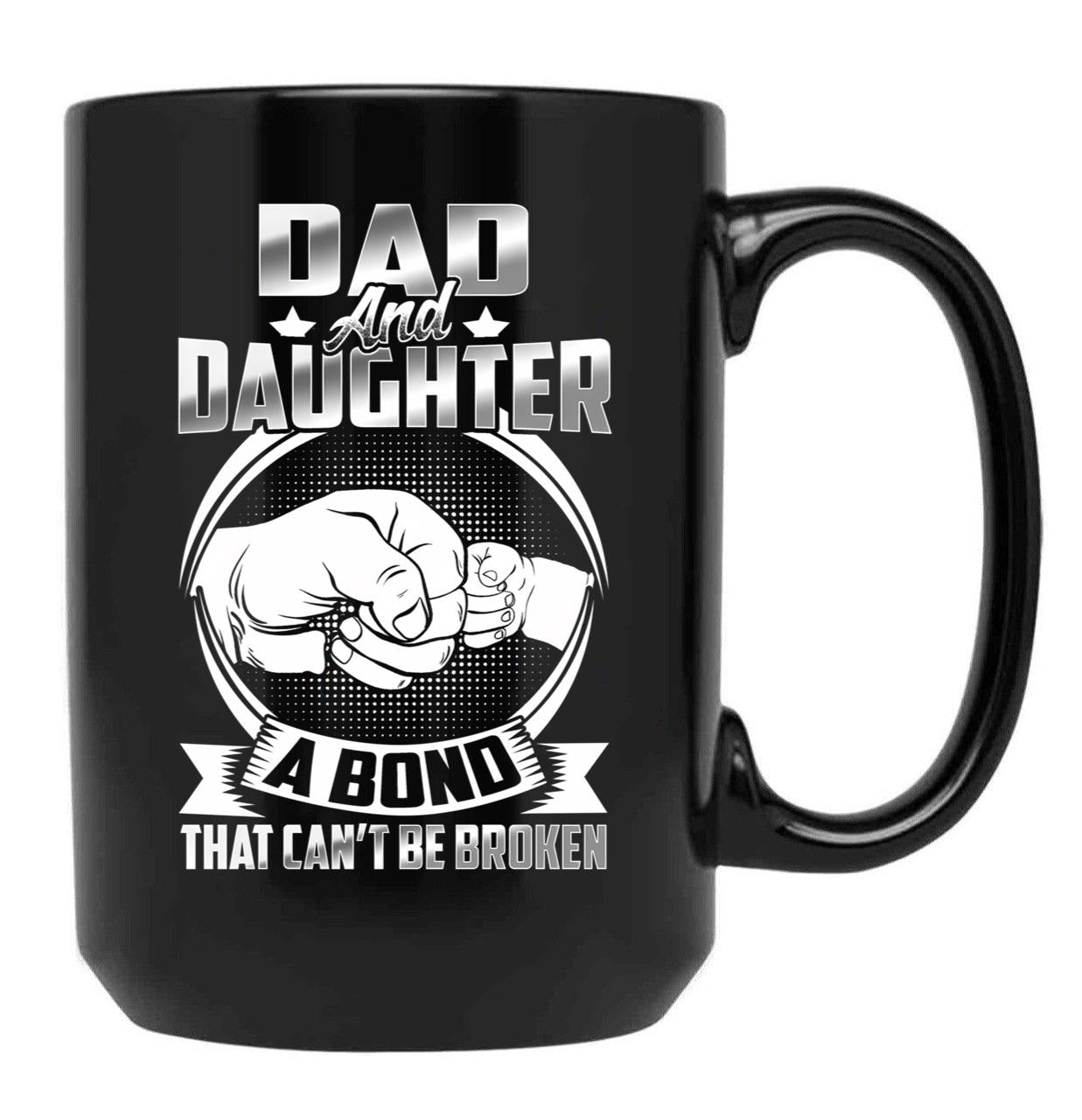 Dad And Daughter A Bond That Cant Be Broken Black Coffee Mug - Black