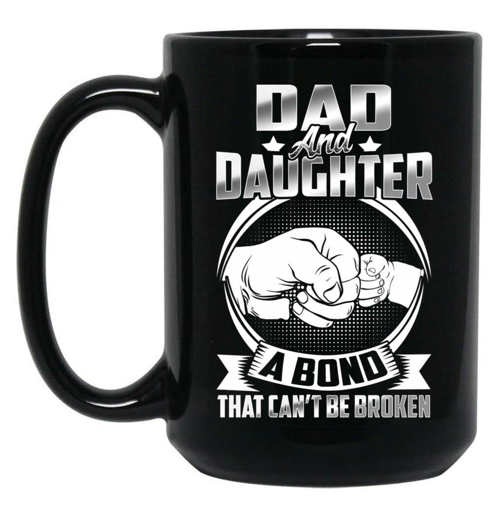 Dad And Daughter A Bond That Cant Be Broken Black Coffee Mug