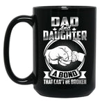 Dad And Daughter A Bond That Cant Be Broken Black Coffee Mug