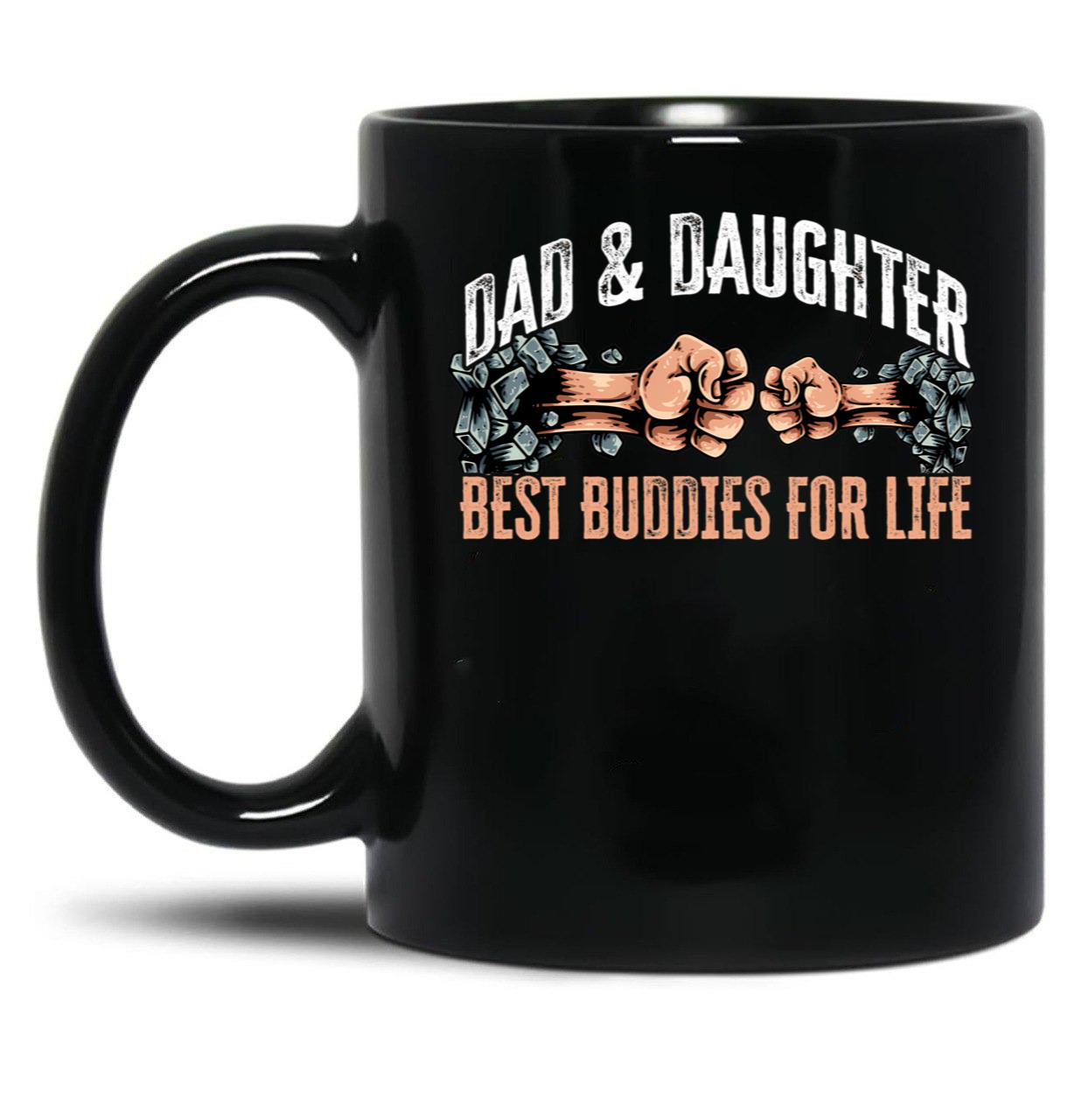 Dad And Daughter Best Buddies For Life Black Coffee Mug