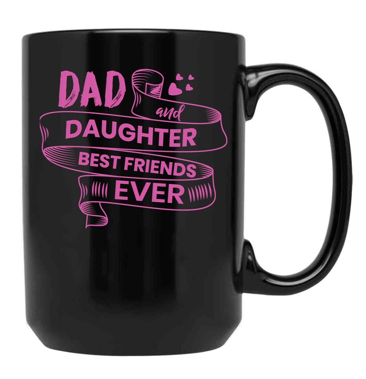 Dad And Daughter Best Friends Ever Black Coffee Mug - Black