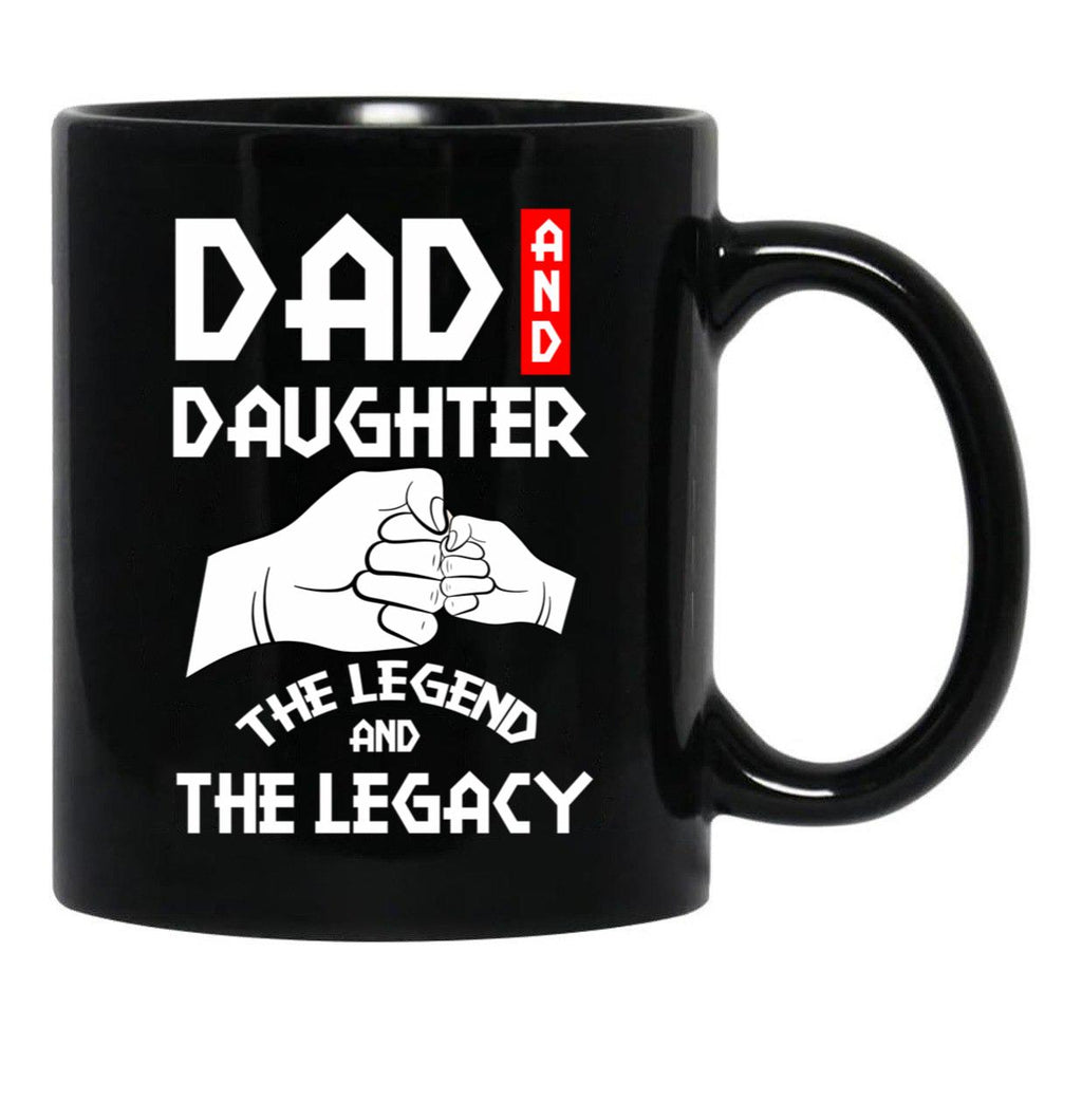Dad And Daughter The Legend And The Legacy Black Coffee Mug - Black