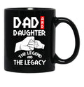 Dad And Daughter The Legend And The Legacy Black Coffee Mug - Black