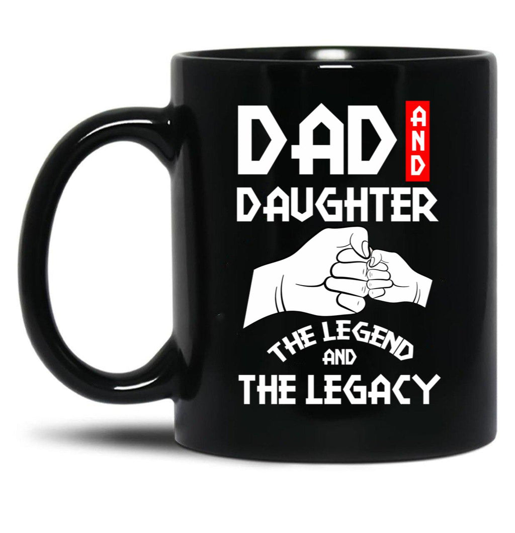 Dad And Daughter The Legend And The Legacy Black Coffee Mug
