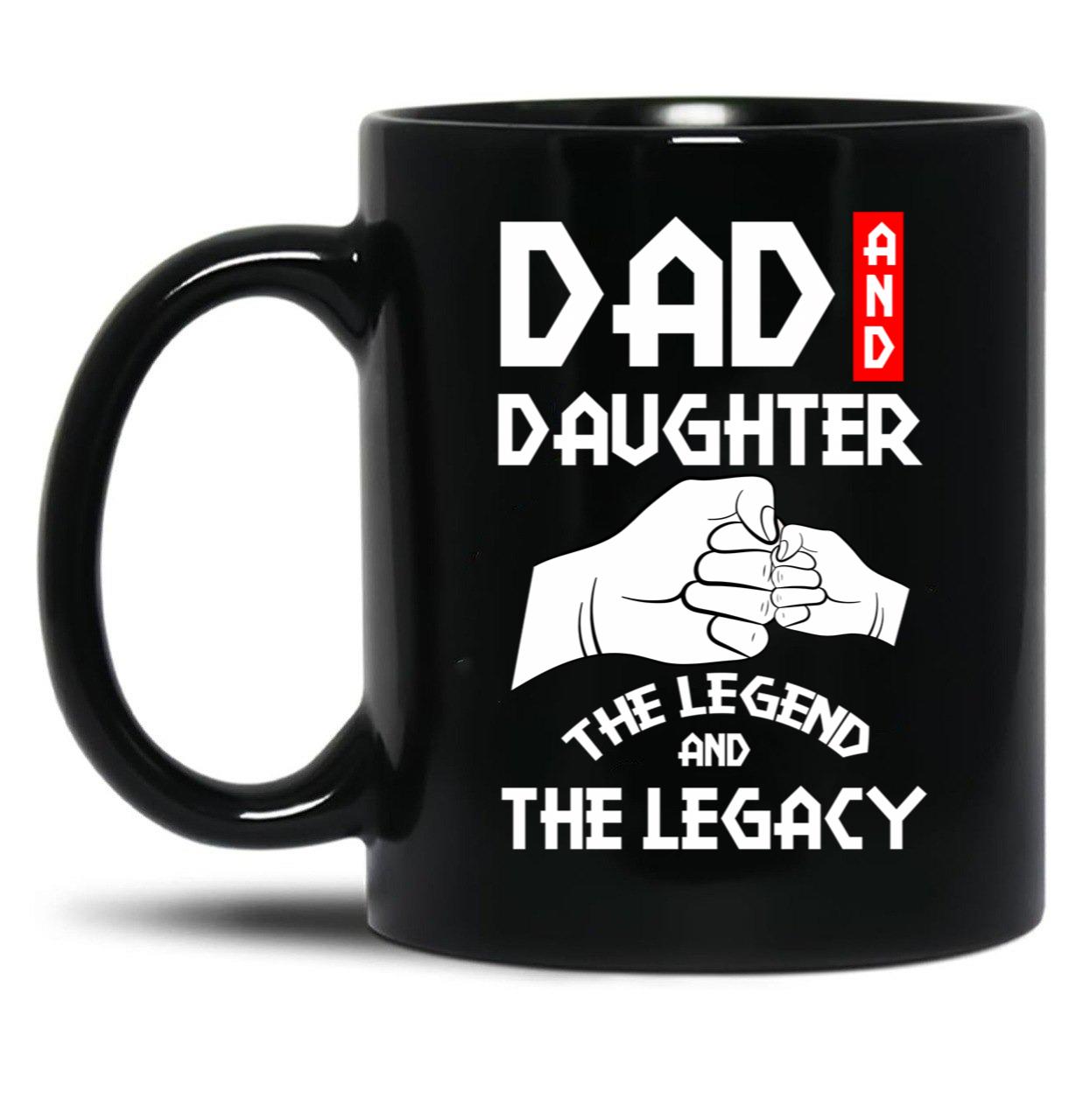Dad And Daughter The Legend And The Legacy Black Coffee Mug