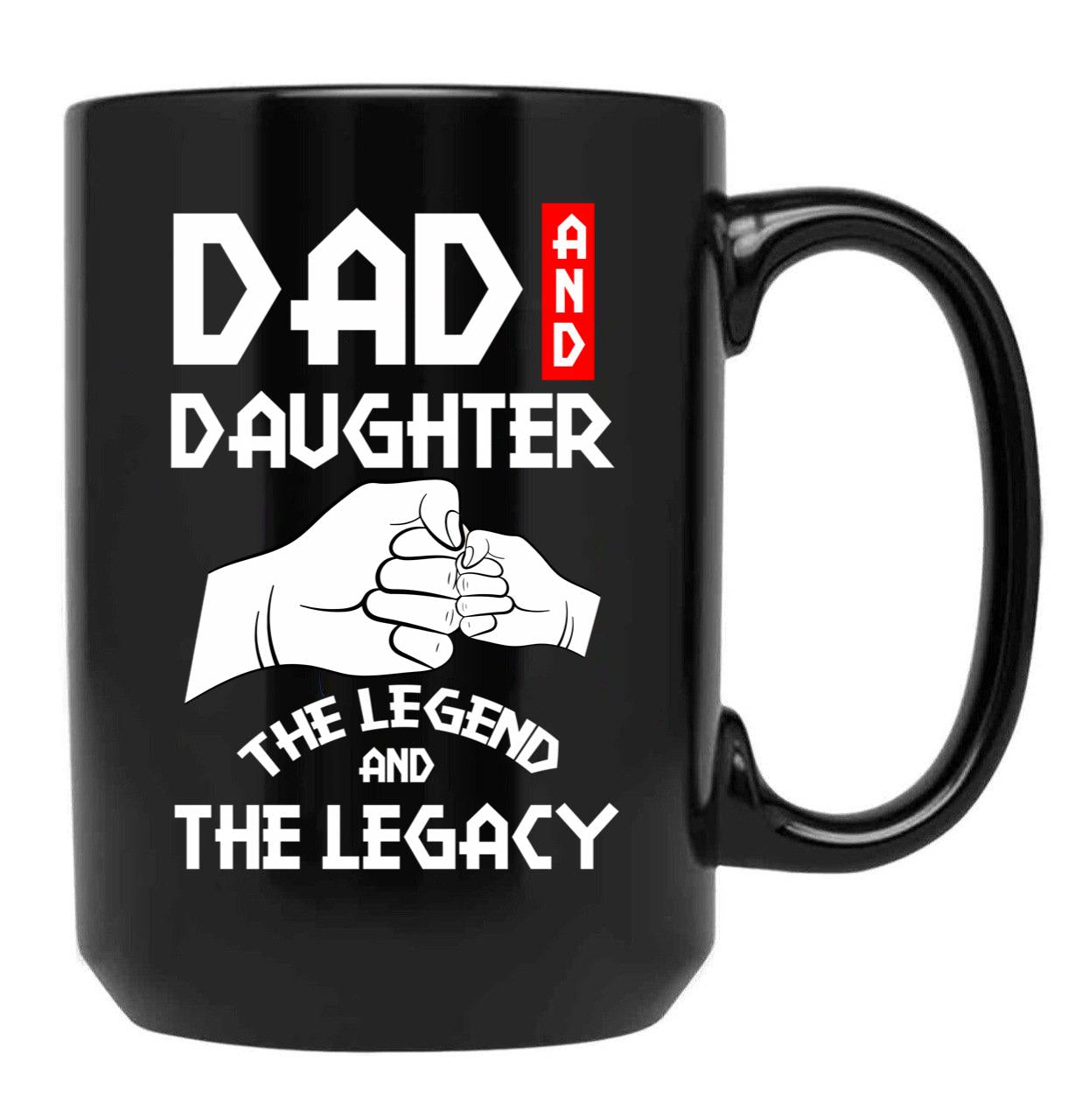 Dad And Daughter The Legend And The Legacy Black Coffee Mug - Black