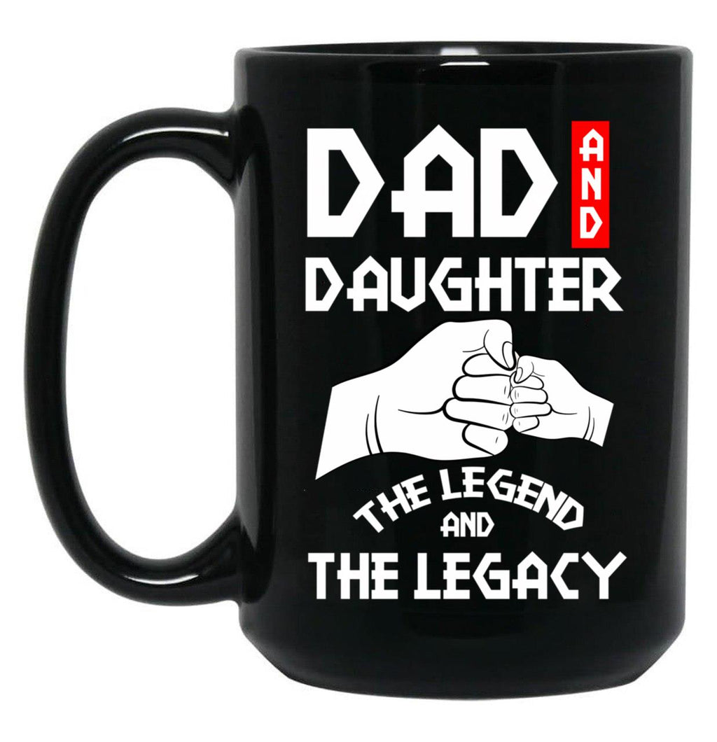 Dad And Daughter The Legend And The Legacy Black Coffee Mug