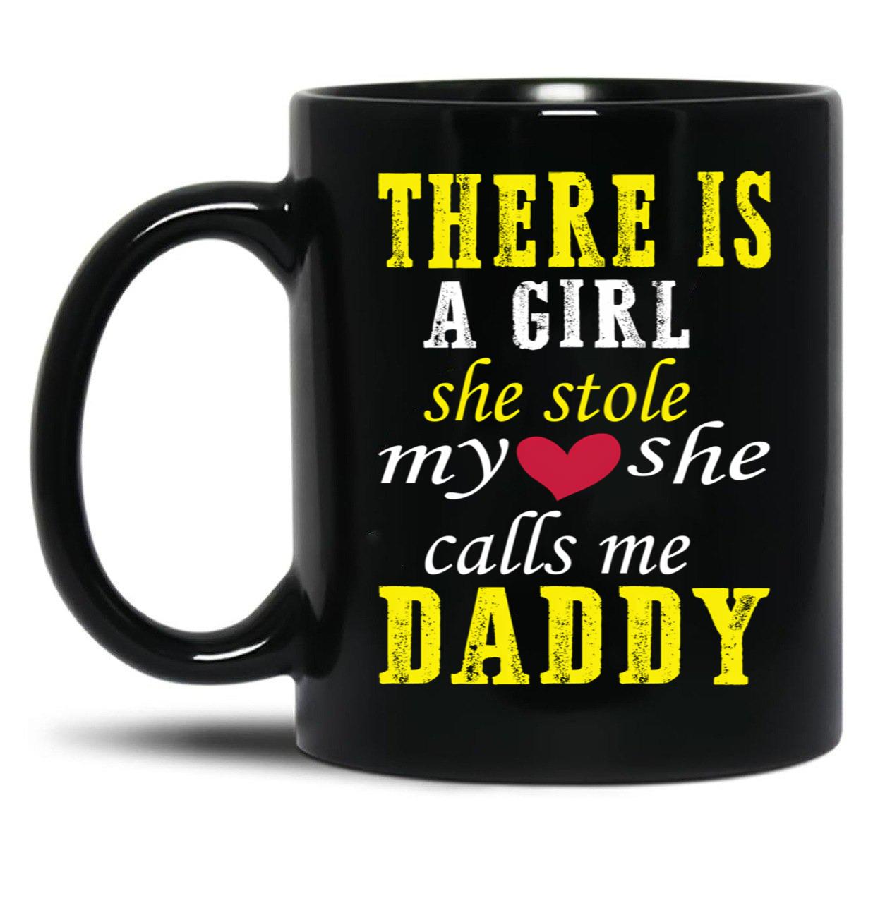 Dad And Fathers Day -There Is A Girl She Stole My Heart She Calls Me Daddy Black Coffee Mug
