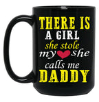 Dad And Fathers Day -There Is A Girl She Stole My Heart She Calls Me Daddy Black Coffee Mug