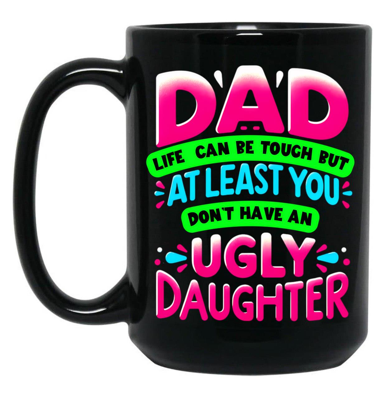 Dad Daughter Funny Quote Mug Humorous Father'S Day Gift Black Coffee Mug