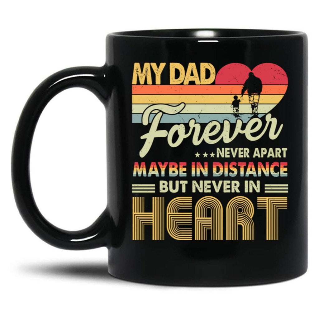 Dad Forever Never Apart But Never In Heart Black Coffee Mug