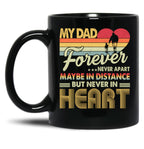 Dad Forever Never Apart But Never In Heart Black Coffee Mug