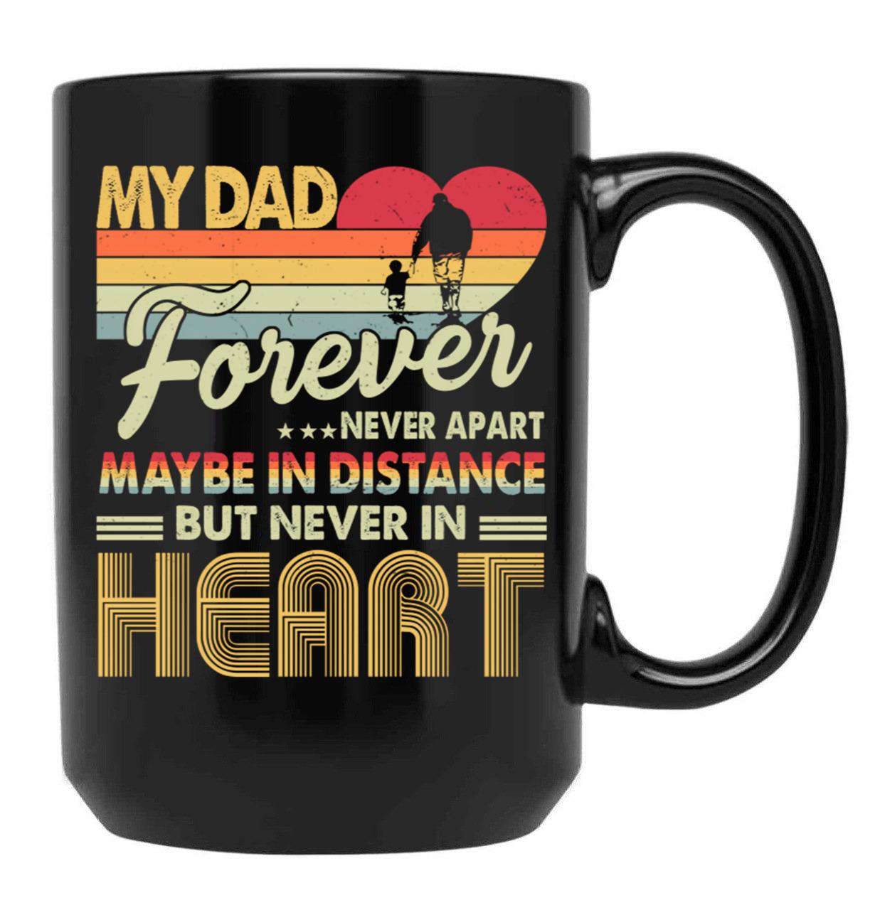 Dad Forever Never Apart But Never In Heart Black Coffee Mug - Black
