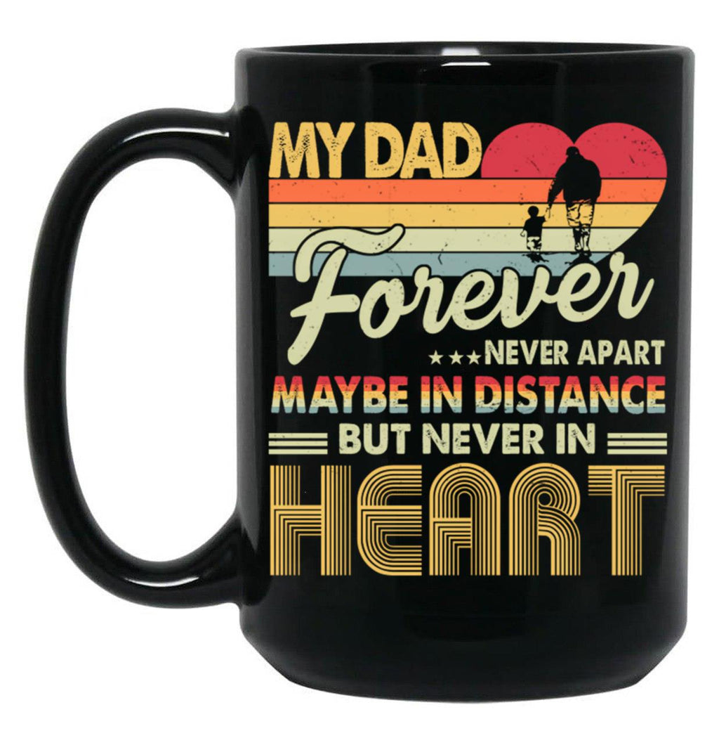 Dad Forever Never Apart But Never In Heart Black Coffee Mug