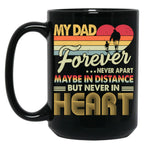 Dad Forever Never Apart But Never In Heart Black Coffee Mug