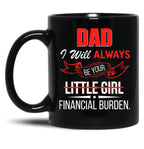 Dad I Will Always Be Your Financial Burden Black Coffee Mug
