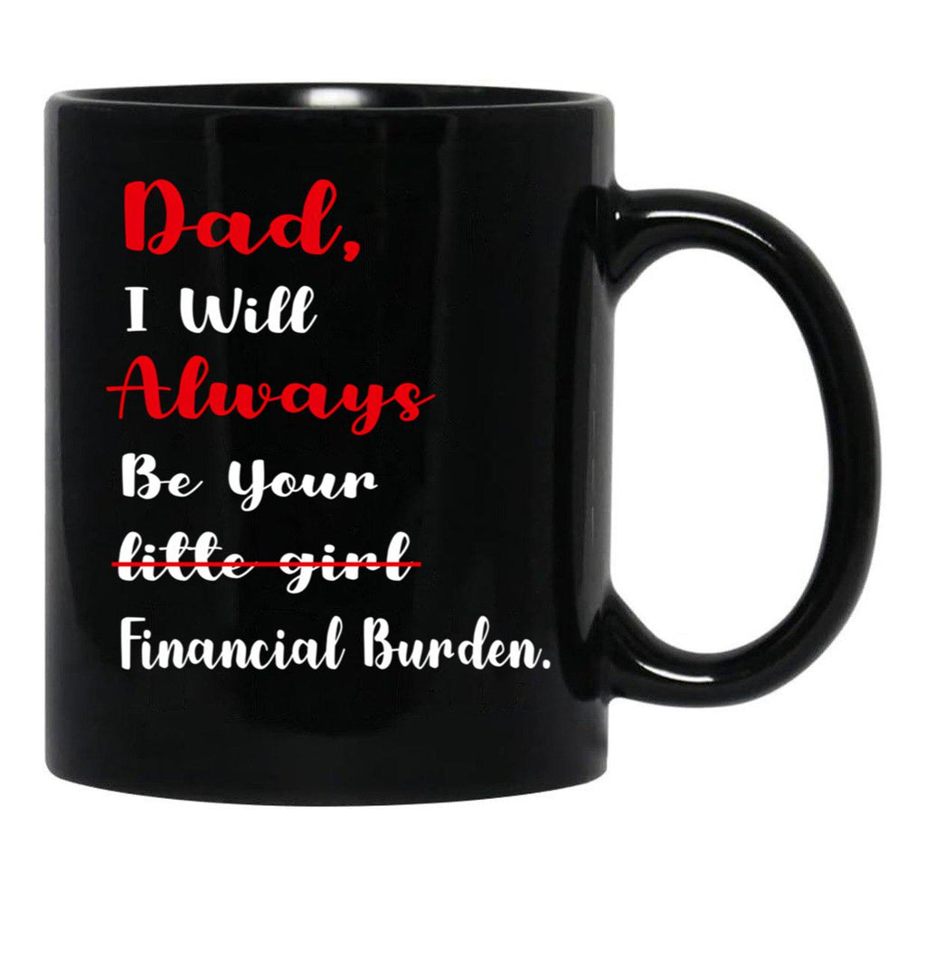 Dad I Will Always Be Your Financial I Will Always Black Coffee Mug - Black