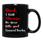Dad I Will Always Be Your Financial I Will Always Black Coffee Mug - Black