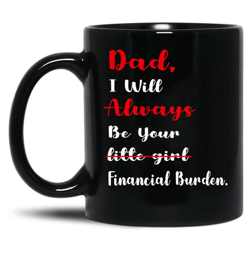 Dad I Will Always Be Your Financial I Will Always Black Coffee Mug